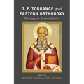 T. F. Torrance and Eastern Orthodoxy: Theology in Reconciliation - Paperback