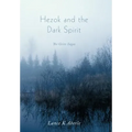 Hezok and the Dark Spirit: The Geite Sagas - Hardcover