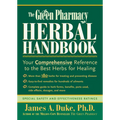 The Green Pharmacy Herbal Handbook: Your Comprehensive Reference to the Best Herbs for Healing - Paperback