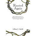 Rooted Again: Re-Establishing Forgotten or Abandoned Connections with God and God's Kingdom Mandate - Paperback