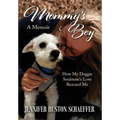 Mommy's Boy: How My Doggie Soulmate's Love Rescued Me - Hardcover