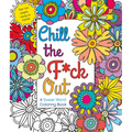 Chill the F*ck Out: A Swear Word Coloring Book - Paperback