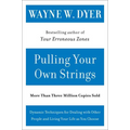 Pulling Your Own Strings: Dynamic Techniques for Dealing with Other People and Living Your Life as You Choose - Paperback