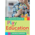 A Practical Guide to Play in Education: Primary School and Beyond - Paperback