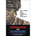 Integrating the US Military: Race, Gender, and Sexual Orientation Since World War II - Paperback