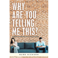 Why Are You Telling Me This?: A Brief Introduction to Communicating - Paperback