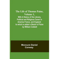The Life Of Thomas Paine, Volume 1, With A History of His Literary, Political and Religious Career in America France, and England; to which is added a - Paperback