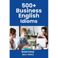500+ Business English Idioms - Paperback