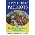 Connecticut Patriots: Their Lives, Contributions, and Burial Sites - Paperback