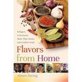Flavors from Home: Refugees in Kentucky Share Their Stories and Comfort Foods - Paperback