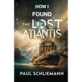 How I Found the Lost Atlantis - Paperback