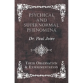 Psychical and Supernormal Phenomena - Their Observation and Experimentation - Paperback