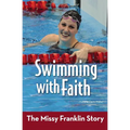 The Swimming with Faith: The Missy Franklin Story - Paperback