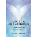 Angels: God's Workforce: A View from Jewish and Christian Scriptures - Paperback