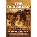 The Old Breed... the Complete Story Revealed: A Father, a Son, and How WWII in the Pacific Shaped Their Lives - Hardcover