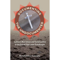 Documenting the Undocumented: Latino/a Narratives and Social Justice in the Era of Operation Gatekeeper - Paperback
