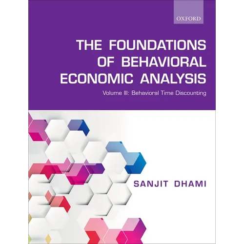 Foundations of Behavioral Economic Analysis: Volume III: Behavioral Time Discounting - Paperback