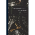 Indian Basket Weaving - Hardcover