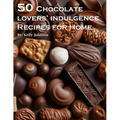 50 Chocolate Lovers' Indulgence Recipes for Home - Paperback