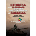 How Ethiopia and Al-Shabaab Crippled Western Efforts in Somalia: A Senior Somali Commander's Perspective - Paperback