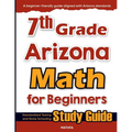 7th Grade Arizona Math for Beginners: Standardized Testing and Home Schooling Study Guide - Paperback