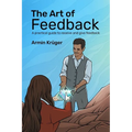 The Art of Feedback: A practical guide to receive and give Feedback - Paperback