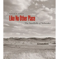 Like No Other Place: The Sandhills of Nebraska - Paperback