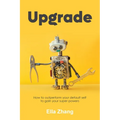 Upgrade: How to Outperform Your Default Self to Gain Your Super Powers - Paperback