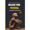 Unleash Your Potential: The Power of Motivation - Paperback