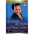 Action Action Despite the Distraction: 7 Life Lessons to Thrive & Live Your Destiny Now!!! - Paperback