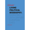 Living Political Biography: Narrating 20th Century European Lives - Paperback