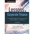 Lessons in Corporate Finance: A Case Studies Approach to Financial Tools, Financial Policies, and Valuation - Hardcover