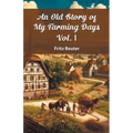 An Old Story Of My Farming Days Vol. I - Paperback
