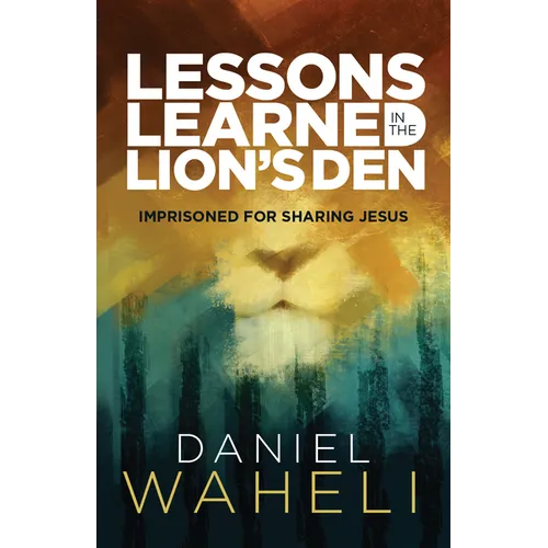 Lessons Learned in the Lion S Den*: Imprisoned for Sharing Jesus - Paperback