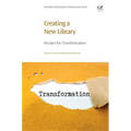 Creating a New Library: Recipes for Transformation - Paperback