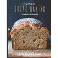 Vegan Bread Baking Cookbook - Tasty Homemade: Plant-Based Artisan Bread Recipes - Paperback