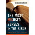 The Most Misused Verses in the Bible: Surprising Ways God's Word Is Misunderstood - Paperback