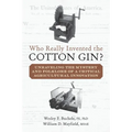 Who Really Invented the Cotton Gin?: Unraveling the Mystery and Folklore of a Critical Agricultural Innovation - Paperback