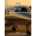 The Business Aviation Book: Leading Operational Excellence - Hardcover