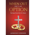 When Out Isn't an Option Marriage Should Be for Keeps - Paperback