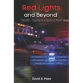 Red Lights and Beyond: Death, Dying, and Destruction - Paperback