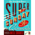 The New York Times Super Sunday Crosswords Volume 2: 50 Sunday Puzzles - Spiral