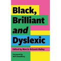 Black, Brilliant and Dyslexic: Neurodivergent Heroes Tell Their Stories - Paperback