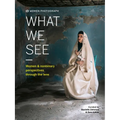 Women Photograph: What We See: Women and Nonbinary Perspectives Through the Lens - Hardcover