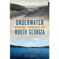 Underwater Ghost Towns of North Georgia - Paperback