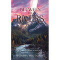 Between the Rivers: A Christian Fiction Romance Novella set in Biblical times - Paperback