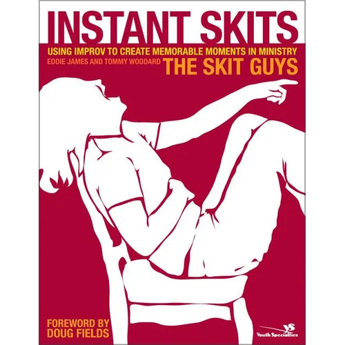 Instant Skits: Using Improv to Create Memorable Moments in Ministry - Paperback
