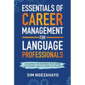Essentials of Career Management for Language Professionals: A Blueprint for Mastering your Career and Leading a Healthy Work-Life Balance - Paperback