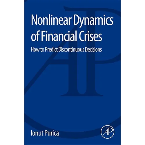 Nonlinear Dynamics of Financial Crises: How to Predict Discontinuous Decisions - Paperback