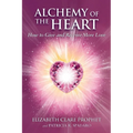 Alchemy of the Heart: How to Give and Receive More Love - Paperback